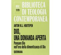 Dio, Una Domanda Aperta. Pensare Dio Nell'Era Della Dimenticanza Di Dio - 2001