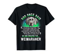 Dio Una Volta disse Che Dio creò Il Weimaraner Funny Dog Maglietta