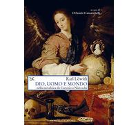 Libri Karl LÃ¶with - Dio, Uomo E Mondo Nella Metafisica Da Cartesio A Nietzsche