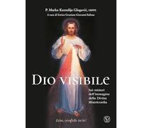 Dio visibile. Sui misteri dell'immagine della Divina Misericordia