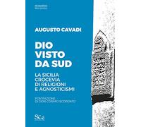Dio visto da sud. La Sicilia crocevia di religioni e agnosticismi