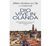 Dio vive in Olanda. «Ma il Figlio dell'uomo, quando verrà, troverà la fede sulla terra?» Lc. 18, 8
