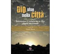 Dio vive nella città. Testimoniare il Vangelo tra le case: pagine da scrivere