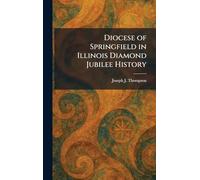 Diocese of Springfield in Illinois Diamond Jubilee History