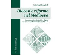 Diocesi e riforme nel Medioevo. Orientamenti ecclesiastici e religiosi dei...