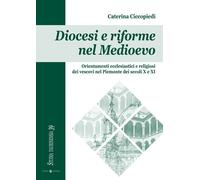 DIOCESI E RIFORME NEL MEDIOEVO. ORIENTAMENTI ECCLESIASTICI E RELIGIOSI DEI VESCO