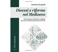 Diocesi e riforme nel Medioevo: Orientamenti ecclesiastici e religiosi dei vesco