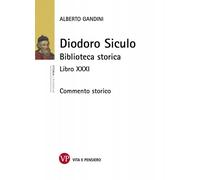 Diodoro Siculo. Biblioteca storica. Libro XXXI. Commento storico - Gandini...