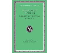 Diodorus Siculus: Library of History, Volume XI, Books 21-32 (Loeb Classical Library No. 409) by Diodorus Siculus (1957-01-01)