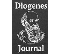 Diogenes Reflection Journal: A 10-Week Guided Notebook for Living Simply, Thinking Freely, and Finding Inner Freedom Through Ancient Wisdom