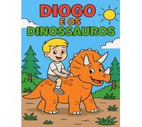 Diogo e os Dinossauros: a Pré-Historia