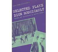 Dion Boucicault Selected Plays of Dion Boucicault (Tascabile)
