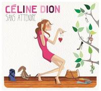 Dion, Celine - Sans Attendre