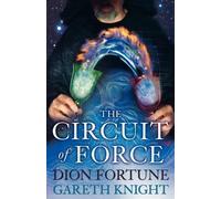 Dion Fortune Gareth Knight The Circuit of Force (Tascabile)
