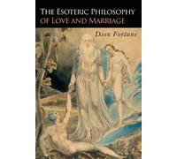 Dion Fortune The Esoteric Philosophy of Love and Marriage (Tascabile)