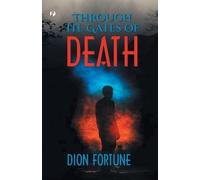 Dion Fortune Through the Gates of Death (Tascabile)