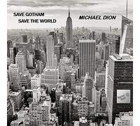Dion, Michael - Save Gotham Save The World