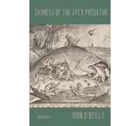 Dion O'Reilly Sadness of the Apex Predator (Tascabile)