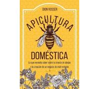 Dion Rosser Apicultura doméstica (Tascabile) La Agricultura de Proximidad