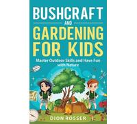 Dion Rosser Bushcraft and Gardening for Kids (Copertina rigida)