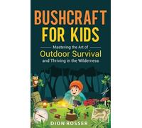 Dion Rosser Bushcraft for Kids (Copertina rigida)