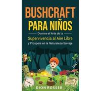 Dion Rosser Bushcraft para niños (Copertina rigida)