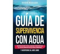 Dion Rosser Guía de supervivencia con agua (Copertina rigida)
