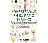 Dion Rosser Homesteading en su patio trasero (Copertina rigida)