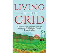 Dion Rosser Living off The Grid (Copertina rigida)