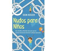 Dion Rosser Nudos para Niños (Copertina rigida)