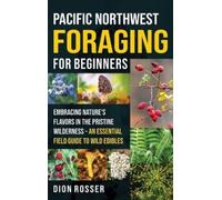 Dion Rosser Pacific Northwest Foraging for Beginners (Copertina rigida)