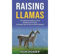 Dion Rosser Raising Llamas (Tascabile) Raising Livestock