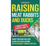 Dion Rosser Raising Meat Rabbits and Ducks (Copertina rigida)