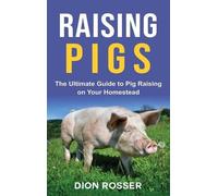 Dion Rosser Raising Pigs (Copertina rigida)