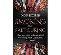 Dion Rosser Smoking and Salt Curing (Copertina rigida)