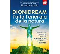 Libri Riccardo Lautizi - Dionidream. Tutta L'energia Della Natura. Nuova Ediz.