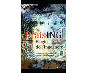 Dionigi Cristian Lentini PraisING - Elogio dell'Ingegnere (Tascabile) Saggi