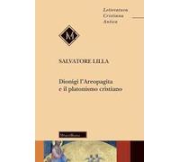 Dionigi l'Areopagita e il platonismo cristiano. Nuova ediz.