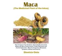 Dionisia Onio Maca (The Medicinal Plant of the Inkas) (Tascabile)