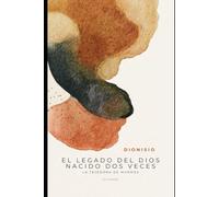 Dionisio: El Legado del Dios Nacido Dos Veces