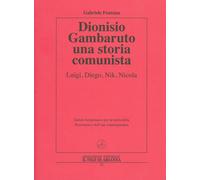 Dionisio Gambaruto. Una storia comunista. Luigi, Diego, Nik, Nicola