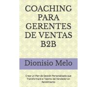 Dionisio Melo Coaching Para Gerentes de Ventas B2B (Tascabile)