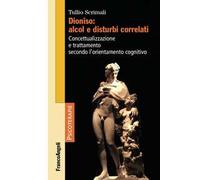 Dioniso: alcol e disturbi correlati. Concettualizzazione e trattamento secondo l'orientamento cognitivo