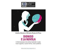 Dioniso e la nuvola. L'informazione e la critica teatrale in rete: nuovi sguardi, nuove forme, nuovi pubblici
