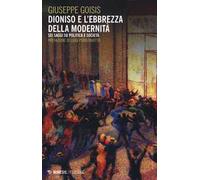 Dioniso e l'ebbrezza della modernità. Sei saggi su politica e società