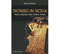 Dioniso in Sicilia. Mythos, symposion, hades, theatron, mysteria