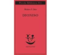 Libri Otto Walter Friedrich - Dioniso. Mito E Culto