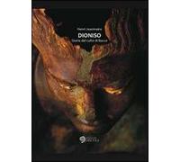 Dioniso. Storia del culto di Bacco