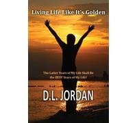 Dionne L Jordan Living Life Like It's Golden (Tascabile)