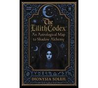 Dionysia Soleil The Lilith Codex (Tascabile)